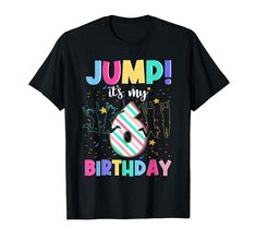 a black shirt that says jump it's my birthday