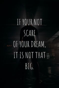 The quote "If you're not scared of your dream, it is not that big" suggests that the size of our dreams is determined by the level of fear we experience when we think about them. #motivation #inspiration #motivationalquotes #mindset #positivevibes #inspirationalquotes Im Scared Quotes, Scared Quotes, Madhubani Painting, Im Scared, Dream It, Life Improvement, Achieve Your Goals, Motivate Yourself, Motivation Inspiration