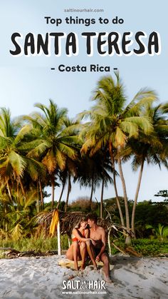 two people sitting on the beach with palm trees in the background and text overlay that reads top things to do santa teresa costa rica