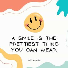 a smile is the prettiest thing you can wear