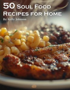 a plate with some food on it and the title reads 50 soul food recipes for home