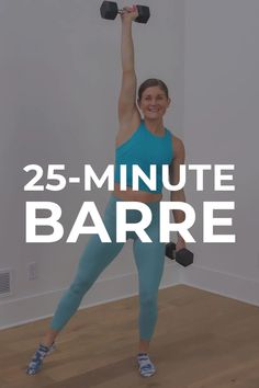 a woman holding two dumbbells with the words 25 - minute barrel above her head