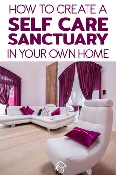 a living room with white furniture and purple drapes on the windows, text overlay reads how to create a self care sanctuary in your own home