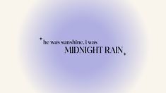 the words he was sunshine, i was midnight rain