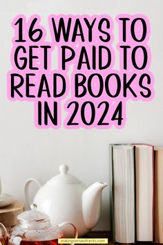 a teapot and books with the text 16 ways to get paid to read books in 2021