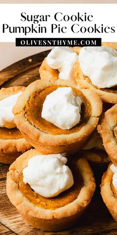 mini pumpkin pies with whipped cream are on a wooden platter and text overlay reads, sugar cookie pumpkin pie cookies