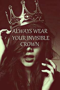 a woman with a crown on her head and the words, always wear your invisible crown