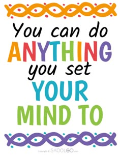 the words you can do anything set your mind to