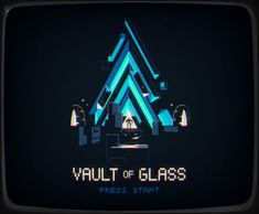 the logo for vault of glass, a video game that is being played on an old tv