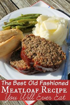 the best old fashioned meatloaf recipe you'll ever eat on a plate