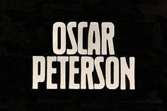 the words oscar and peterson written in white on a black background