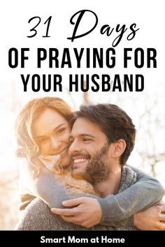 a man and woman hugging each other with the text 31 days of praying for your husband