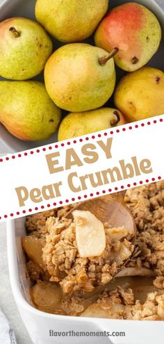 an easy pear crumble recipe in a bowl with apples and pears on the side