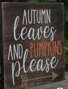 12x18 Autumn leaves - Signs by Loretta Autumn Leaves And Pumpkins Please, Autumn Pumpkins, Rustic Fall Decor, Fall Sign, Fall Decoration, Wood Home, Fall Projects, Fall Signs