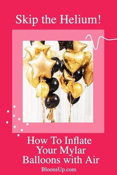 balloons with the words, how to inflate your mylar balloons with air