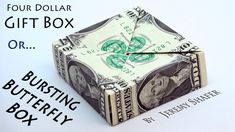 a dollar bill origami box with the words, four dollar gift box or busting butterfly