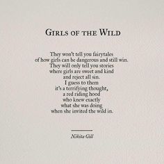 a poem written in black and white with the words girls of the wild on it