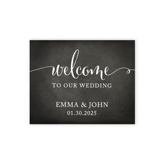 a black and white sign that says welcome to our wedding