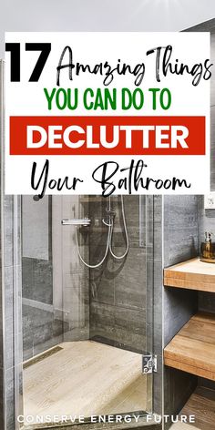 a bathroom with the words 17 amazing things you can do to declutter your bathroom