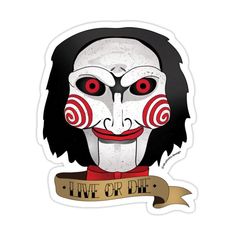 a sticker with the words live or die on it and an image of a clown's face