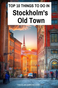 an old town with the words top 10 things to do in stockholm's old town