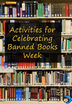 a book shelf filled with lots of books on top of it's sides and the words activities for celebrating banned books week