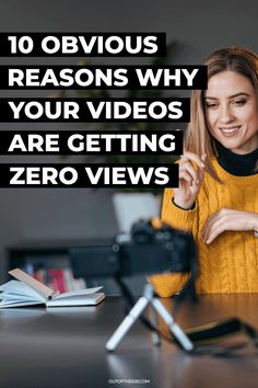 a woman sitting at a desk with the words 10 obvious reason why your videos are getting zero views