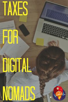 a woman sitting at a desk with her laptop and papers in front of her is the title, taxes for digital nomads