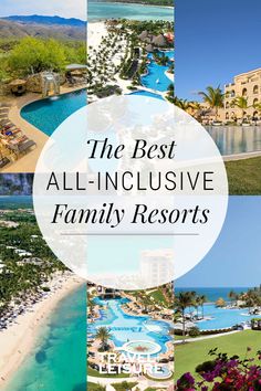 the best all - inclusive family resort in the world, with text overlaying it