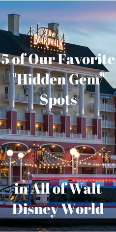 the disneyland world hotel with text overlaying it that reads, 5 of our favorite hidden gems spots in all of walt world