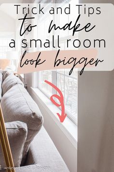 a living room with couches and windows in the background text overlay reads trick and tips to make a small room look bigger