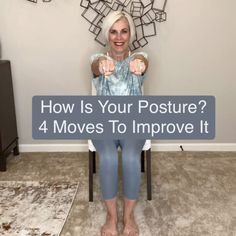 a woman sitting in a chair with the words how is your posture 4 moves to improve it