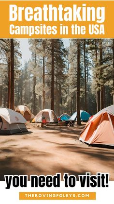 tents in the woods with text overlay that reads, you need to visit breathtaking campsites in the usa