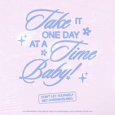 an advertisement for a baby product with the words take it one day at a time baby