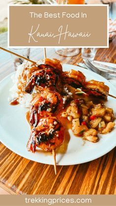 the best food in kauai - hawaii is grilled on skewers