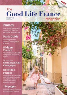 the good life france magazine cover features a woman walking down an alleyway with pink flowers