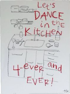 there is a sign that says let's dance in the kitchen and i - ever and