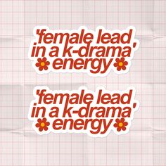 two stickers that say female lead in a k - drama energy