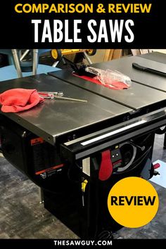 a table saw with the words comparison and review on it