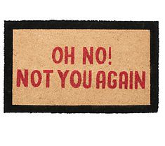 a door mat with the words oh no not you again written on it in red