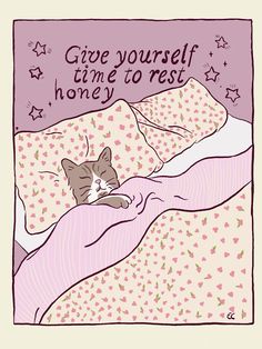 a cat laying in bed with the words give yourself time to rest, honey to rest