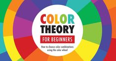 the book cover for color theory for beginners, with an image of a colorful circle