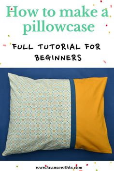 a pillow with the text how to make a pillowcase full tutor for beginners