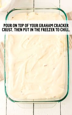 a casserole dish with cream cheese in it and the words four on top of your graham cracker crust, then put in the freezer to chill