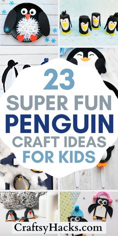 penguin crafts for kids with text overlay that reads 23 super fun penguin craft ideas for kids