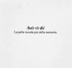 the words are written in black and white on a piece of paper that says, brr - vid / di la pele ricoda piu della del memoria