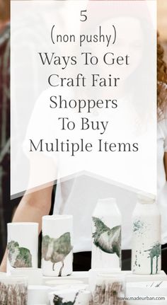 the words 5 non - busy ways to get craft fair shoppers to buy multiple items