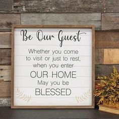 a sign that says, be our guest whether you come to visit or just to rest, when you enter