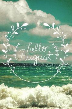 the words hello august are written in a circle above an ocean wave and blue sky