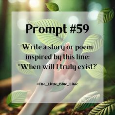 a hand holding leaves with the words prompt 59 write a story or poem inspired by this line when will i truly exist?